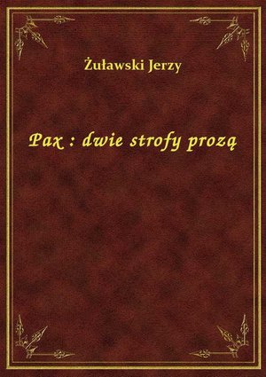 Pax : dwie strofy prozą – ebook