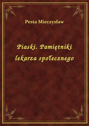 Piaski. Pamiętniki lekarza społecznego – ebook