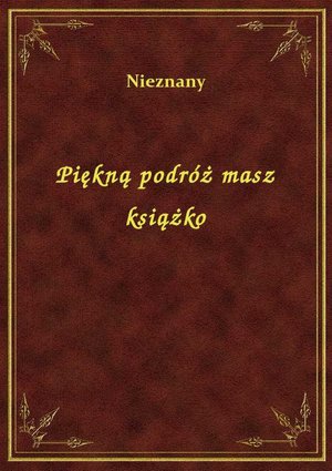 Piękną podróż masz książko – ebook