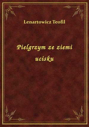 Pielgrzym ze ziemi ucisku – ebook