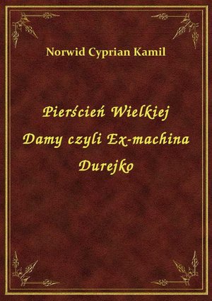Pierścień Wielkiej Damy czyli Ex-machina Durejko – ebook