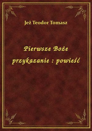 Pierwsze Boże przykazanie : powieść – ebook