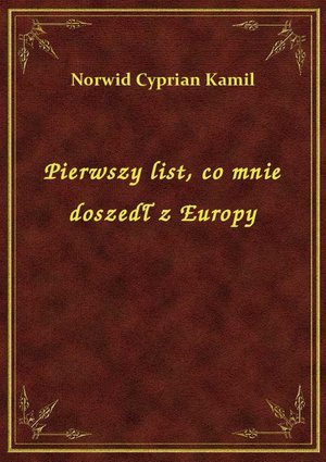 Pierwszy list, co mnie doszedł z Europy – ebook