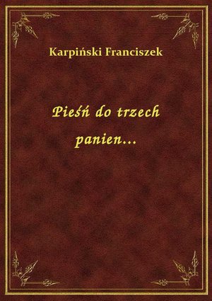 Pieśń do trzech panien... – ebook