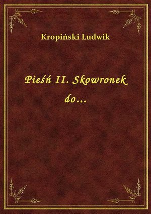 Pieśń II. Skowronek do... – ebook