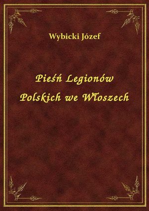 Pieśń Legionów Polskich we Włoszech – ebook