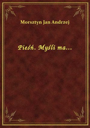 Pieśń. Myśli ma... – ebook