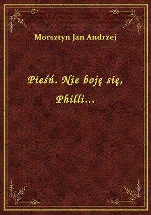 Pieśń. Nie boję się, Philli... – ebook