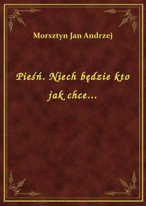 Pieśń. Niech będzie kto jak chce... – ebook