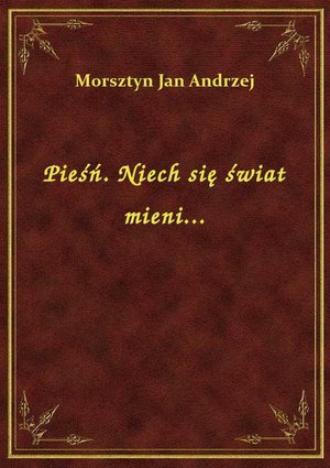 Pieśń. Niech się świat mieni... – ebook