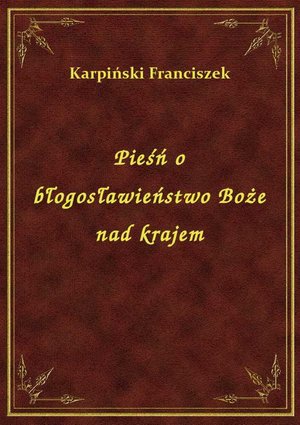 Pieśń o błogosławieństwo Boże nad krajem – ebook