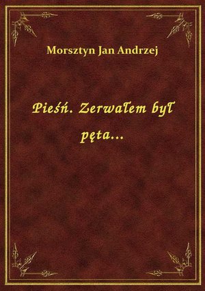 Pieśń. Zerwałem był pęta... – ebook