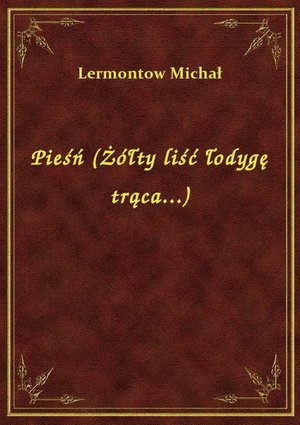 Pieśń (Żółty liść łodygę trąca...) – ebook