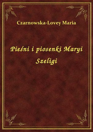 Pieśni i piosenki Maryi Szeligi – ebook