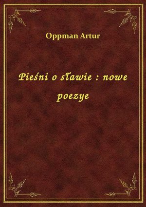 Pieśni o sławie : nowe poezye – ebook