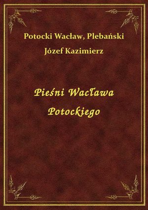 Pieśni Wacława Potockiego – ebook
