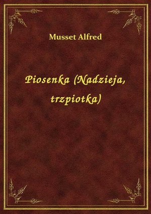 Piosenka (Nadzieja, trzpiotka) – ebook