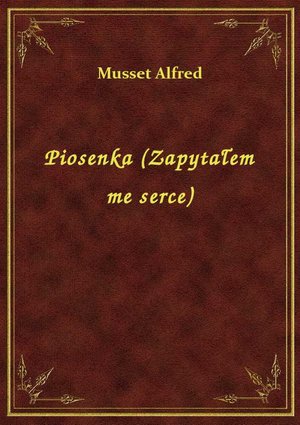 Piosenka (Zapytałem me serce) – ebook
