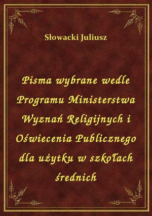 Pisma wybrane wedle Programu Ministerstwa Wyznań Religijnych i Oświecenia Publicznego dla użytku w szkołach średnich – ebook