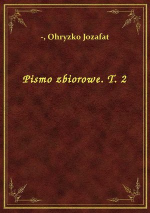 Pismo zbiorowe. T. 2 – ebook