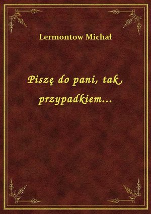 Piszę do pani, tak, przypadkiem... – ebook