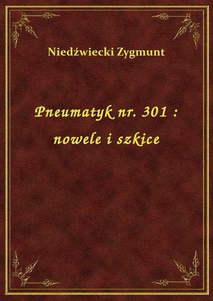 Pneumatyk nr. 301 : nowele i szkice – ebook