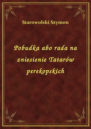 Pobudka abo rada na zniesienie Tatarów perekopskich – ebook