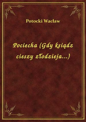 Pociecha (Gdy ksiądz cieszy złodzieja...) – ebook