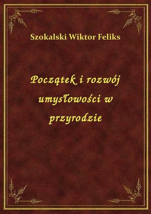 Początek i rozwój umysłowości w przyrodzie – ebook