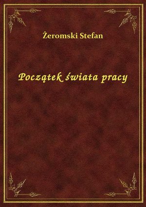 Początek świata pracy – ebook