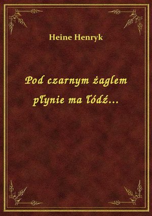 Pod czarnym żaglem płynie ma łódź... – ebook