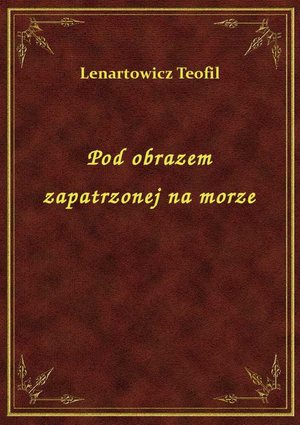 Pod obrazem zapatrzonej na morze – ebook