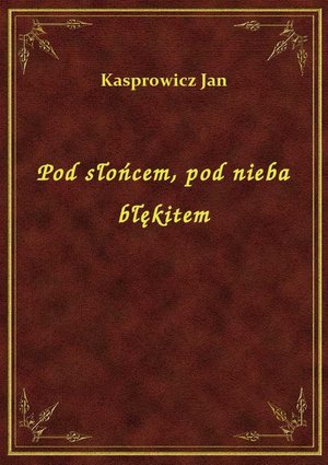 Pod słońcem, pod nieba błękitem – ebook