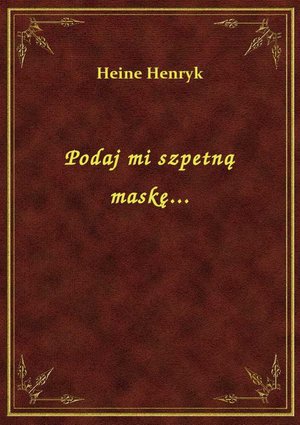 Podaj mi szpetną maskę... – ebook