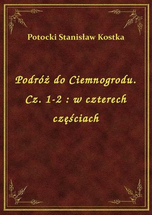 Podróż do Ciemnogrodu. Cz. 1-2 : w czterech częściach – ebook