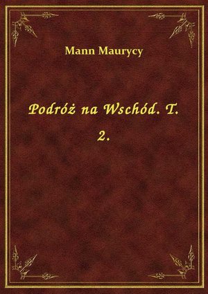 Podróż na Wschód. T. 2. – ebook