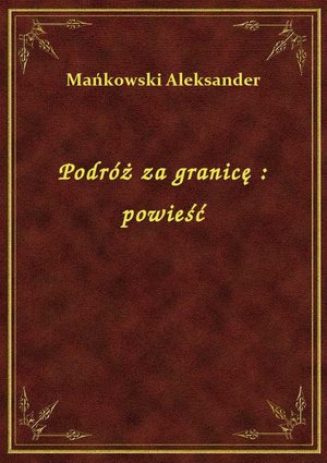 Podróż za granicę : powieść – ebook