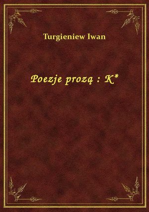 Poezje prozą : K* – ebook