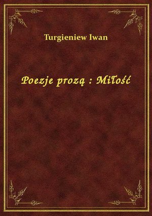 Poezje prozą : Miłość – ebook