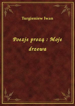 Poezje prozą : Moje drzewa – ebook