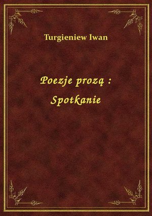Poezje prozą : Spotkanie – ebook