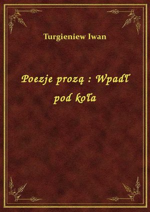 Poezje prozą : Wpadł pod koła – ebook
