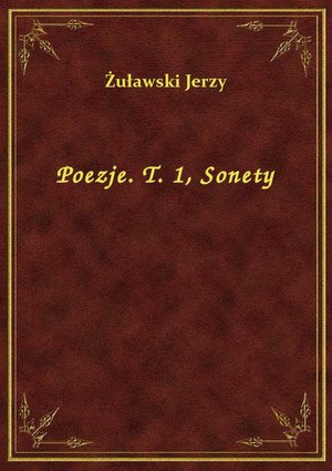 Poezje. T. 1, Sonety – ebook