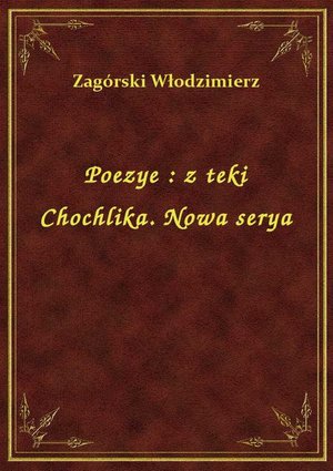 Poezye : z teki Chochlika. Nowa serya – ebook