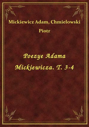 Poezye Adama Mickiewicza. T. 3-4 – ebook