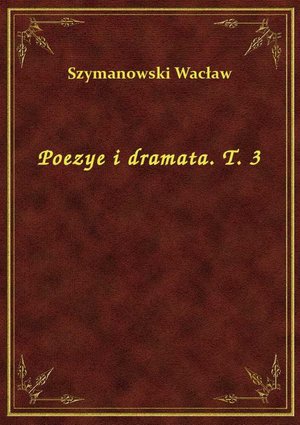Poezye i dramata. T. 3 – ebook