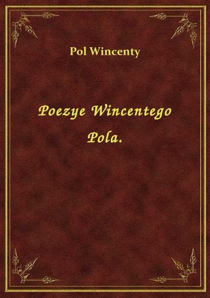 Poezye Wincentego Pola. – ebook