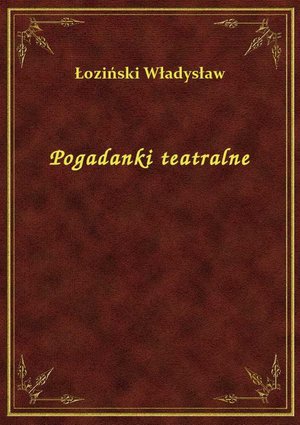 Pogadanki teatralne – ebook