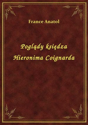 Poglądy księdza Hieronima Coignarda – ebook