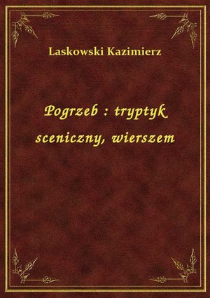 Pogrzeb : tryptyk sceniczny, wierszem – ebook